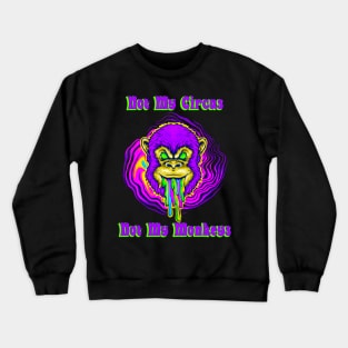 Not My Circus, Not My Monkeys Crewneck Sweatshirt